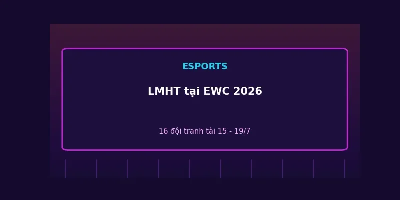 Liên Minh Huyền Thoại tại Esports World Cup 2026: 16 đội tranh tài tại Paris 1 Liên Minh Huyền Thoại tại Esports World Cup 2026