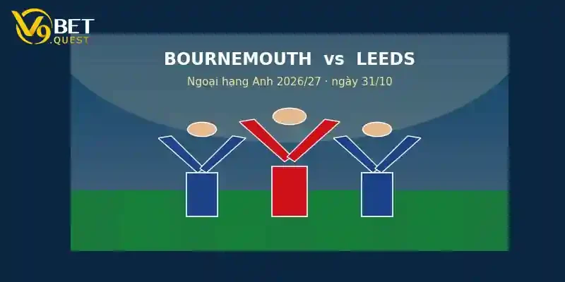 Soi kèo Bournemouth vs Leeds – V9bet