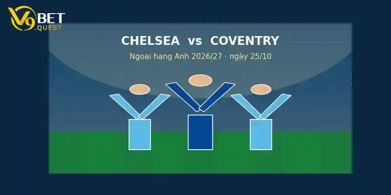 Soi kèo Chelsea vs Coventry City – V9bet